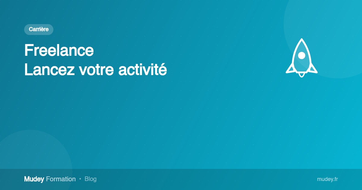 Freelance : lancer votre activité grâce à la formation en ligne