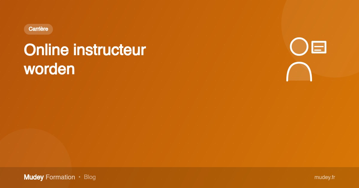 Online instructeur worden: de gids om te slagen